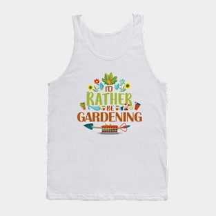 I'd Rather Be Gardening. Tank Top